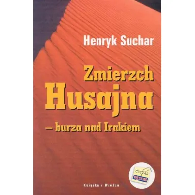 Zmierzch Husajna burza nad Irakiem - Henryk Suchar
