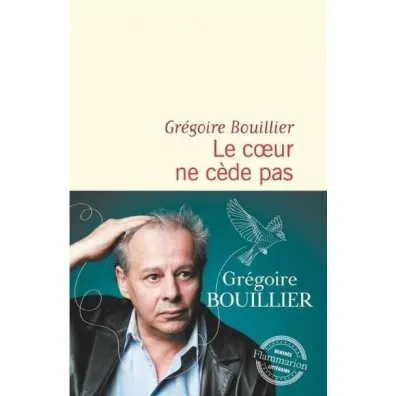 Coeur ne cede pas - Gr�goire Bouillier