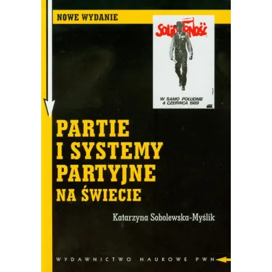 Partie i systemy partyjne na �wiecie - Katarzyna Sobolewska-My�lik