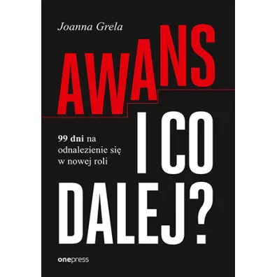 Awans i co dalej? 99 dni na odnalezienie si� w nowej roli - Joanna Grela