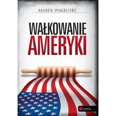 Wa�kowanie Ameryki - Marek Wa�kuski