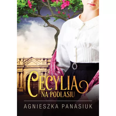 Cecylia. Na Podlasiu. Tom 2 - Agnieszka Panasiuk