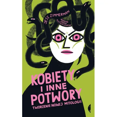 Kobiety i inne potwory. Tworzenie nowej mitologii - Jess  Zimmerman