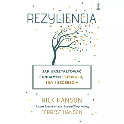 Rezyliencja. Jak ukszta�towa� fundament spokoju, si�y i szcz�cia - Rick Hanson