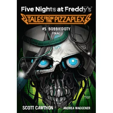 Five Nights at Freddy`s Tales from the Pizzaplex T.5 Bobbiedoty Fina� - Cawthon Scott