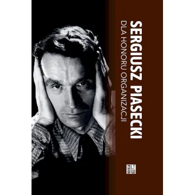 Dla honoru organizacji - Sergiusz Piasecki