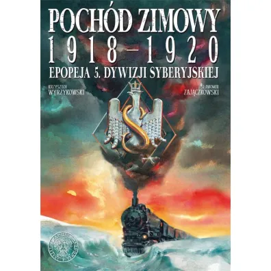 Poch�d zimowy 1918-1920. Epopeja 5. Dywizji Syberyjskiej - S�awomir Zaj�czkowski