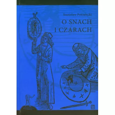 O snach i czarach - Stanis�aw Poklatecki