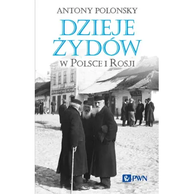 Dzieje �yd�w w Polsce i Rosji - Antony Polonsky