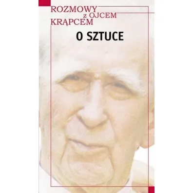 Rozmowy z o. Kr�pcem. O sztuce - Henryk Kiere�