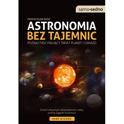 Astronomia bez tajemnic. Poznaj fascynuj�cy �wiat planet i gwiazd - Przemys�aw Rud�