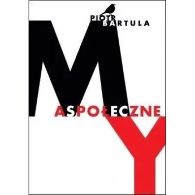 Aspo�eczne 'my" - Piotr Bartula
