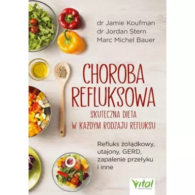 Choroba refluksowa. Skuteczna dieta w kadym rodzaju refluksu - Jamie  Koufman, Jordan  Stern, Marc Michel Bauer