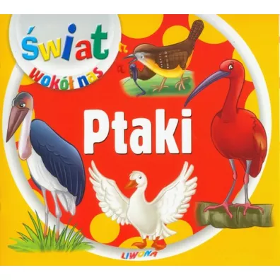 Ptaki. �wiat wok� nas