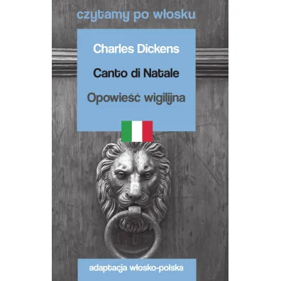 Canto di Natale / Opowie�� wigilijna. Czytamy po w�osku - Charles Dickens