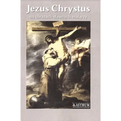 Jezus Chrystus na obrazach s�awnych malarzy TW