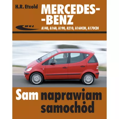 Mercedes-Benz A140. A160, A210, A160CDI, A170CDI - Hans-Rudiger Etzold
