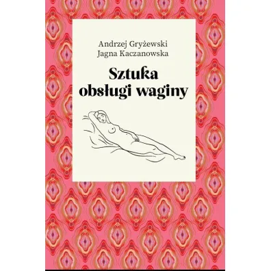 Sztuka obs�ugi waginy - Andrzej Gry�ewski, Jagna Kaczanowska