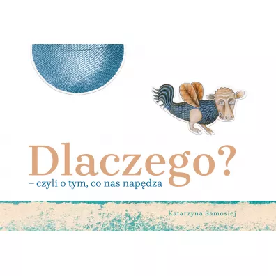 Dlaczego? – czyli o tym, co nas napdza - Katarzyna Samosiej