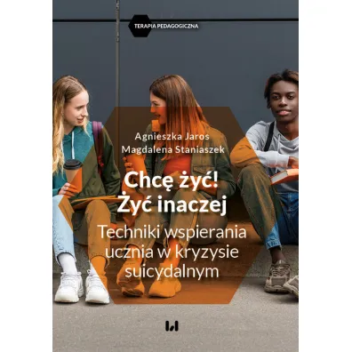 Chc� �y�! �y� inaczej - Agnieszka Jaros, Magdalena  Staniaszek