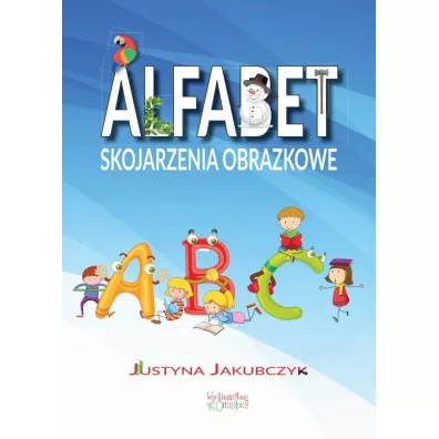 Alfabet  Skojarzenia obrazkowe - Justyna Jakubczyk