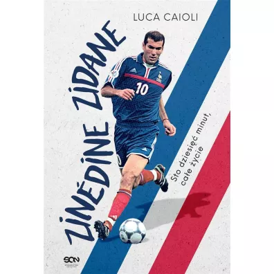 Zinedine Zidane. Sto dziesi�� minut, ca�e �ycie - Luca Caioli
