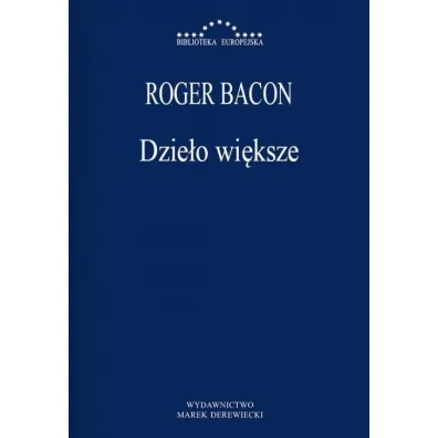 Biblioteka Europejska Dzie�o wi�ksze - Roger Bacon