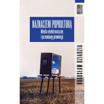 Naznaczeni popkultur� - Bogus�aw Dziadzia