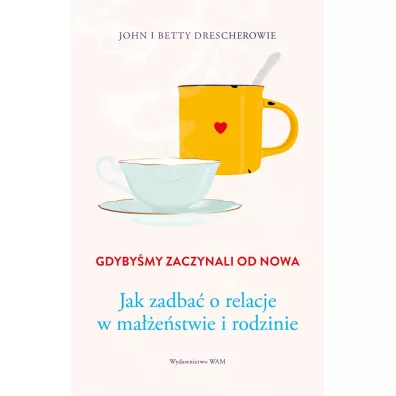 Gdyby�my zaczynali od nowa - Betty  Drescher, John  Drescher