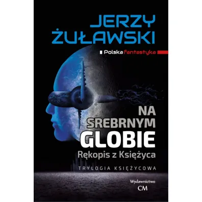 Trylogia ksi�ycowa Tom 1 Na srebrnym globie - Jerzy �u�awski