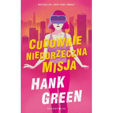 Cudownie niedorzeczna misja - Hank Green