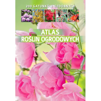 Atlas ro�lin ogrodowych. Wydawnictwo SBM - Agnieszka Gaw�owska