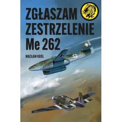 Zg�aszam zestrzelenie Me 262 - Wac�aw Kr�l