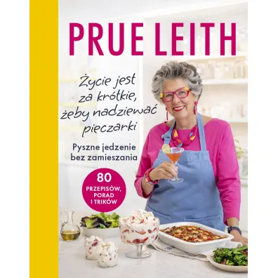 �ycie jest za kr�tkie, �eby nadziewa� pieczarki. Pyszne jedzenie bez zamieszania - Prue Leith