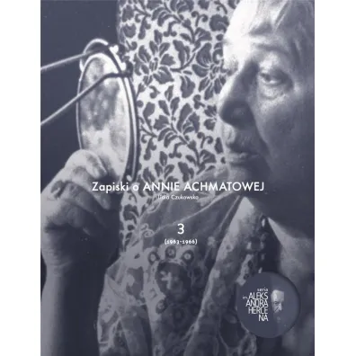 Zapiski o Annie Achmatowej Tom 3 - Lidia Czukowska