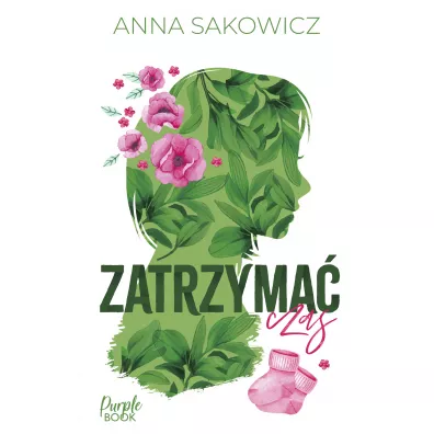 Zatrzyma� czas - Anna Sakowicz