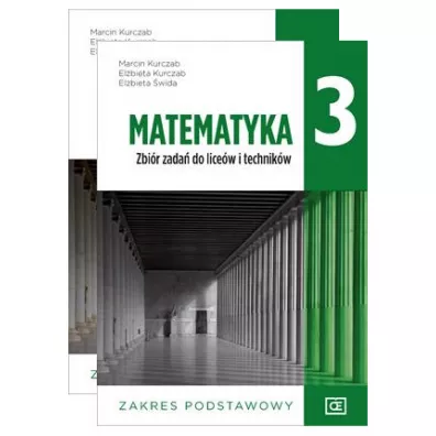 Pakiet: Matematyka 3. Podrcznik i zbir zada dla liceum i technikum. Zakres podstawowy - Elbieta Kurczab, Elbieta wida, Marcin Kurczab