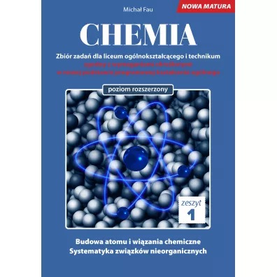 Chemia. Zbi�r zada� dla liceum og�lnokszta�c�cego i technikum. Zeszyt 1. Poziom rozszerzony - Micha� Fau