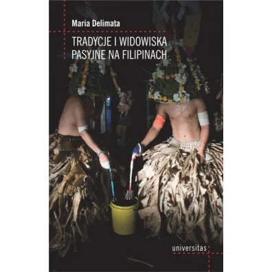 Tradycje i widowiska pasyjne na Filipinach - Maria Delimata