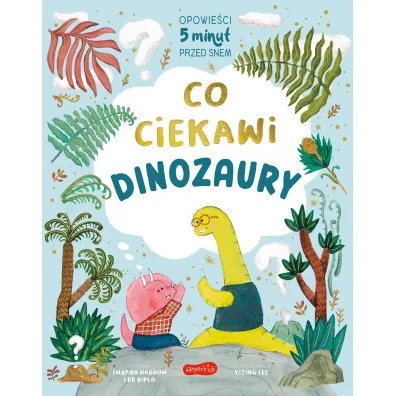 Co ciekawi dinozaury. Opowie�ci 5 minut przed snem