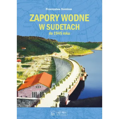 Zapory wodne w Sudetach do 1945 roku - Przemysaw Dominas