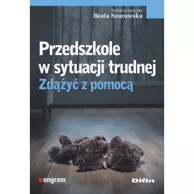 Przedszkole w sytuacji trudnej. Zd��y� z pomoc� - Beata Szurowska