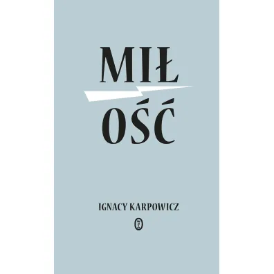 Mi�o�� - Ignacy Karpowicz