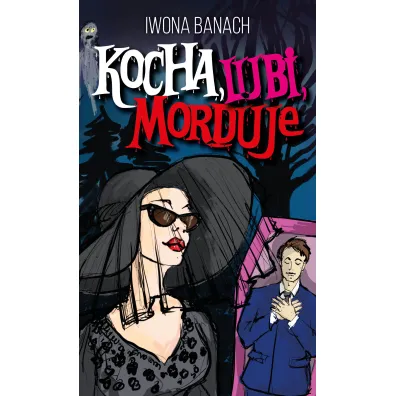 Kocha, lubi, morduje - Iwona Banach