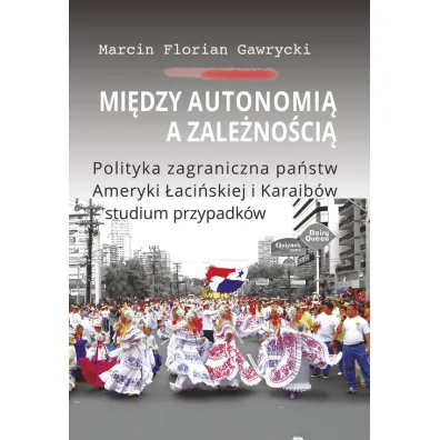 Mi�dzy autonomi� a zale�no�ci� - Marcin Florian Gawrycki