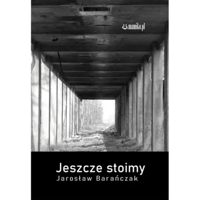 Jeszcze stoimy - Jaros�aw  Bara�czak
