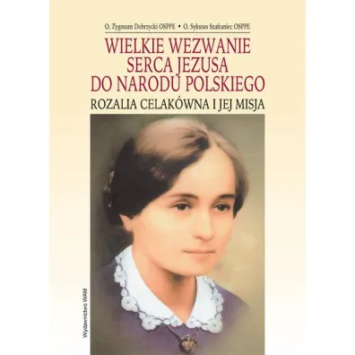 Wielkie wezwanie Serca Jezusa do Narodu Polskiego - Sykstus Szafraniec Osppe, Zygmunt Dobrzycki