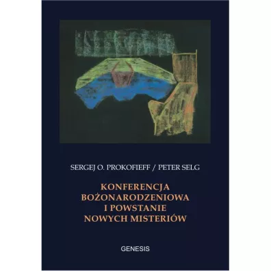 Konferencja Bo�onarodzeniowa i powstanie nowych misteri�w - Peter Selg, Sergej O. Prokofieff