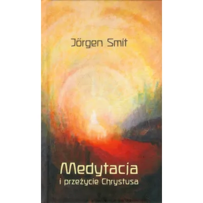 Medytacja i prze�ycie Chrystusa - Smit Jorgen