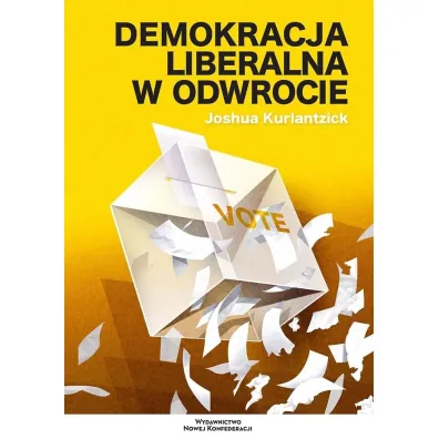 Demokracja liberalna w odwrocie - Joshua  Kurlantzick